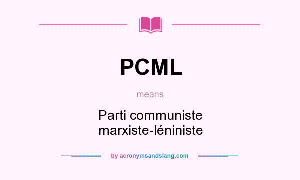 What does PCML mean? It stands for Parti communiste marxiste-léniniste