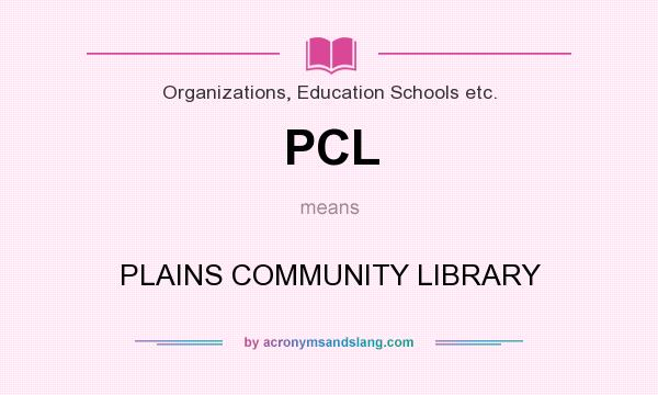 What does PCL mean? It stands for PLAINS COMMUNITY LIBRARY