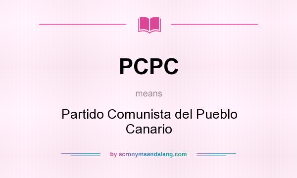 What does PCPC mean? It stands for Partido Comunista del Pueblo Canario