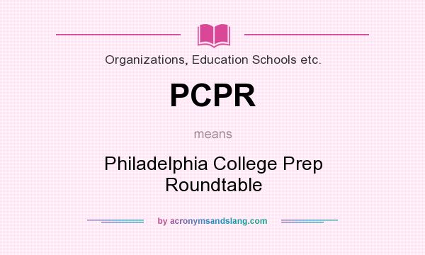 What does PCPR mean? It stands for Philadelphia College Prep Roundtable