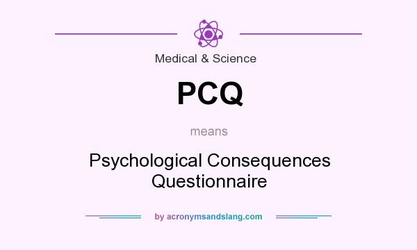 What does PCQ mean? It stands for Psychological Consequences Questionnaire