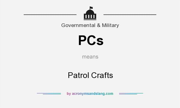 What does PCs mean? It stands for Patrol Crafts