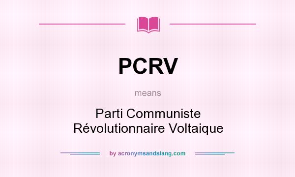 What does PCRV mean? It stands for Parti Communiste Révolutionnaire Voltaique