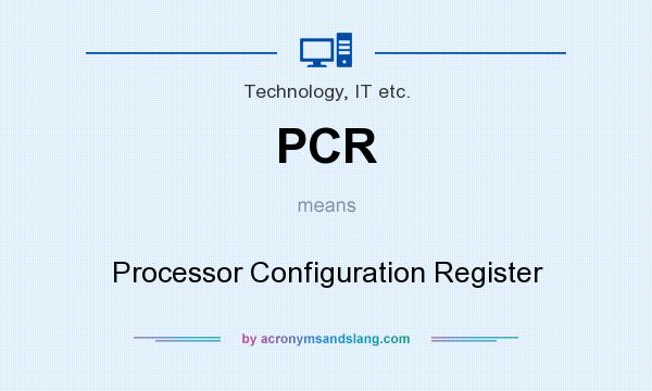 What does PCR mean? It stands for Processor Configuration Register