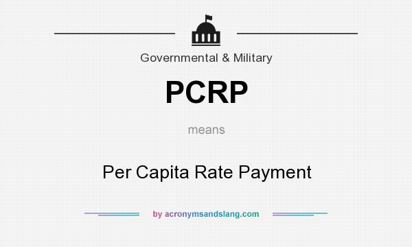 What does PCRP mean? It stands for Per Capita Rate Payment