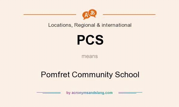What does PCS mean? It stands for Pomfret Community School