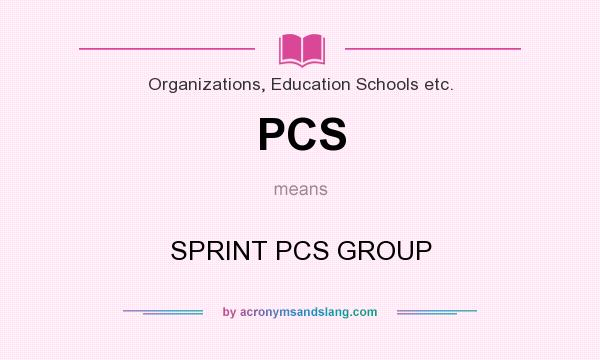 What does PCS mean? It stands for SPRINT PCS GROUP