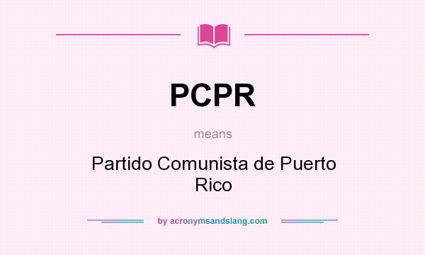 What does PCPR mean? It stands for Partido Comunista de Puerto Rico