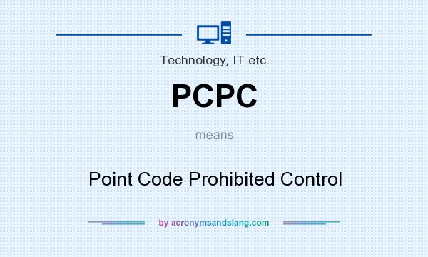 What does PCPC mean? It stands for Point Code Prohibited Control