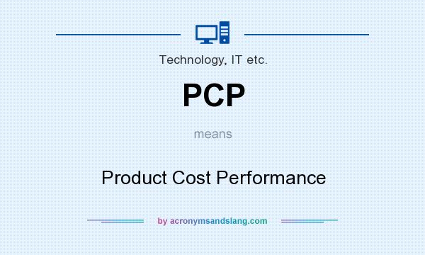 What does PCP mean? It stands for Product Cost Performance