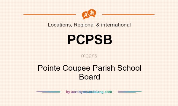 What does PCPSB mean? It stands for Pointe Coupee Parish School Board