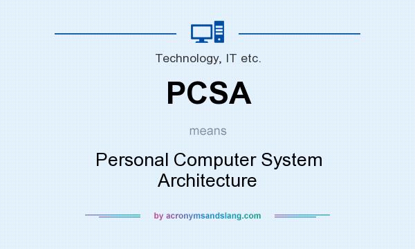 What does PCSA mean? It stands for Personal Computer System Architecture