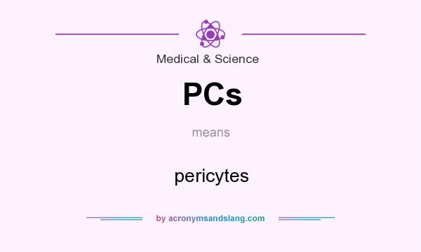 What does PCs mean? It stands for pericytes