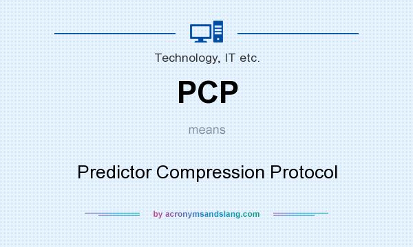What does PCP mean? It stands for Predictor Compression Protocol