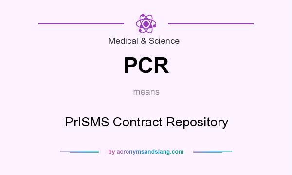 What does PCR mean? It stands for PrISMS Contract Repository