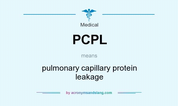 What does PCPL mean? It stands for pulmonary capillary protein leakage