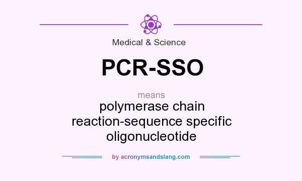 What does PCR-SSO mean? It stands for polymerase chain reaction-sequence specific oligonucleotide
