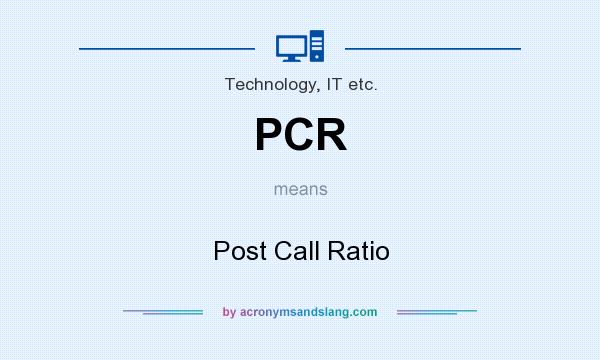 What does PCR mean? It stands for Post Call Ratio