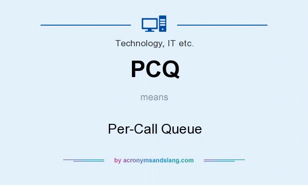 What does PCQ mean? It stands for Per-Call Queue
