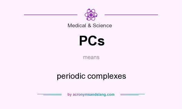 What does PCs mean? It stands for periodic complexes