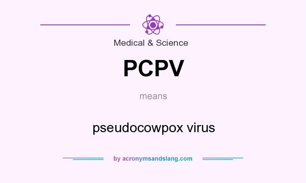 What does PCPV mean? It stands for pseudocowpox virus