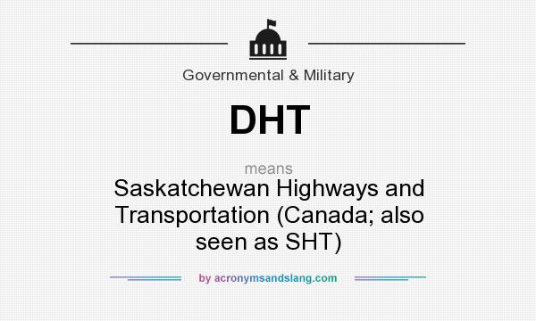 What does DHT mean? It stands for Saskatchewan Highways and Transportation (Canada; also seen as SHT)