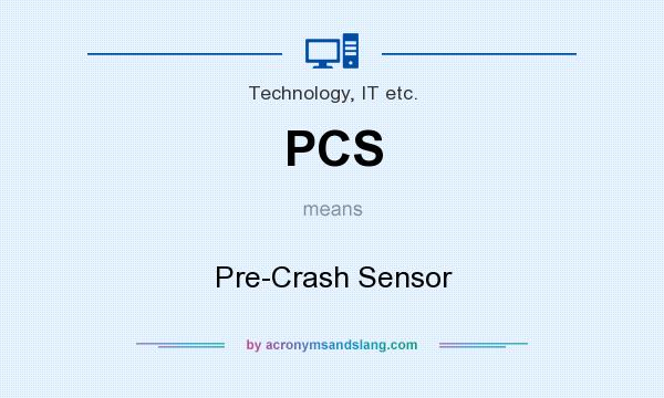 What does PCS mean? It stands for Pre-Crash Sensor
