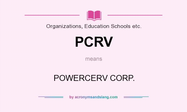 What does PCRV mean? It stands for POWERCERV CORP.