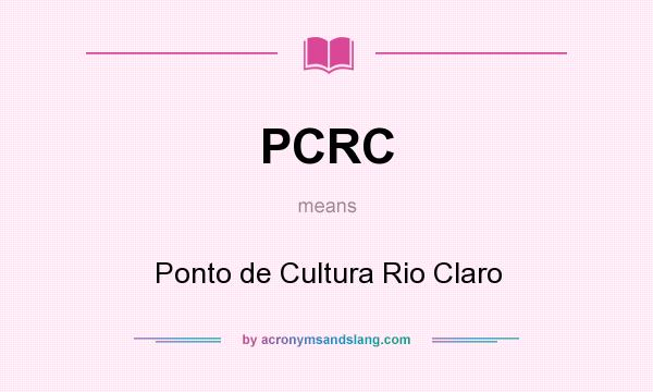What does PCRC mean? It stands for Ponto de Cultura Rio Claro