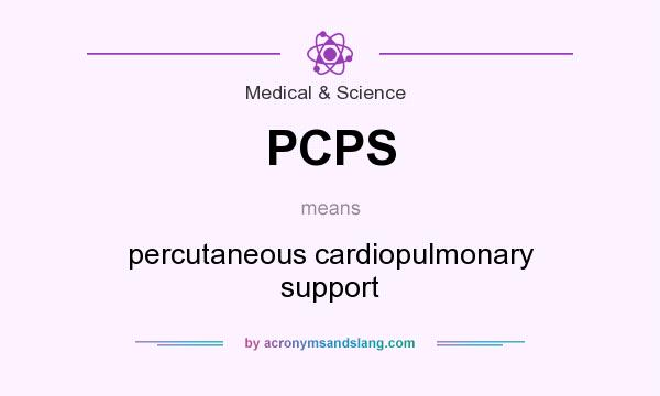 What does PCPS mean? It stands for percutaneous cardiopulmonary support