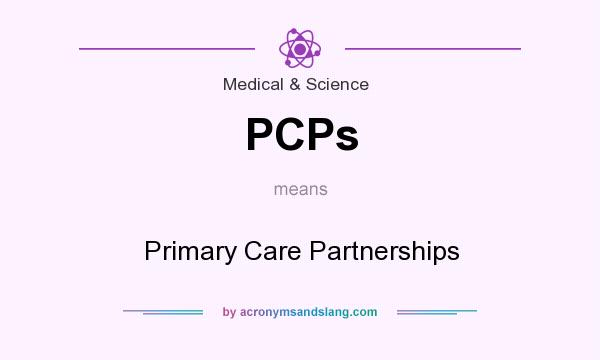 What does PCPs mean? It stands for Primary Care Partnerships