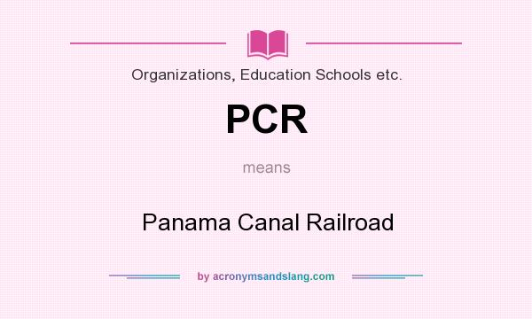 What does PCR mean? It stands for Panama Canal Railroad
