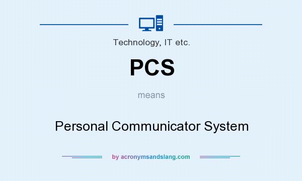 What does PCS mean? It stands for Personal Communicator System