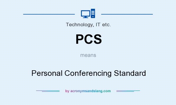 What does PCS mean? It stands for Personal Conferencing Standard