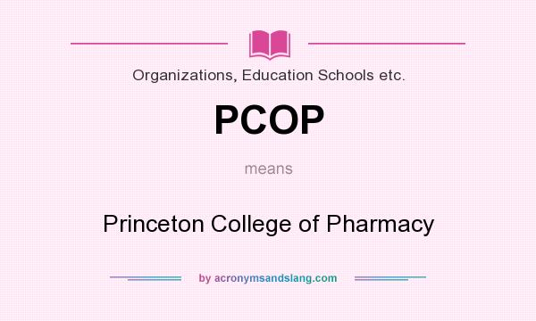 What does PCOP mean? It stands for Princeton College of Pharmacy