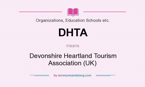 What does DHTA mean? It stands for Devonshire Heartland Tourism Association (UK)