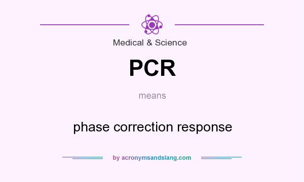 What does PCR mean? It stands for phase correction response