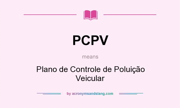 What does PCPV mean? It stands for Plano de Controle de Poluição Veicular
