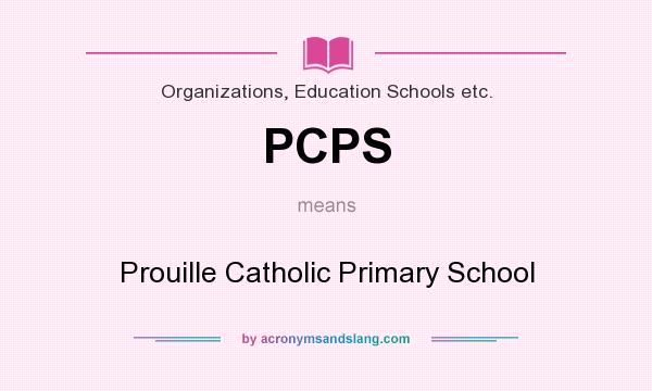 What does PCPS mean? It stands for Prouille Catholic Primary School