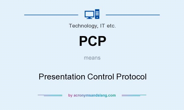 What does PCP mean? It stands for Presentation Control Protocol