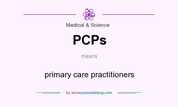 What does PCPs mean? It stands for primary care practitioners