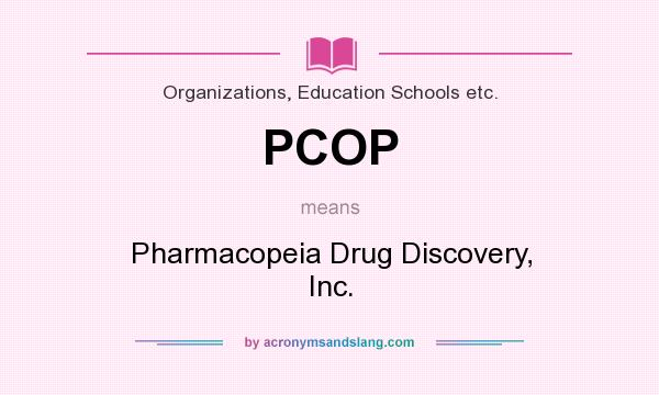 What does PCOP mean? It stands for Pharmacopeia Drug Discovery, Inc.