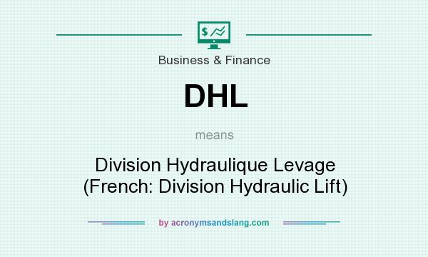 What does DHL mean? It stands for Division Hydraulique Levage (French: Division Hydraulic Lift)