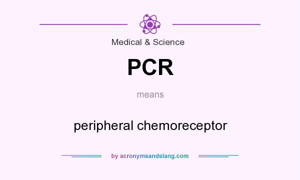 What does PCR mean? It stands for peripheral chemoreceptor