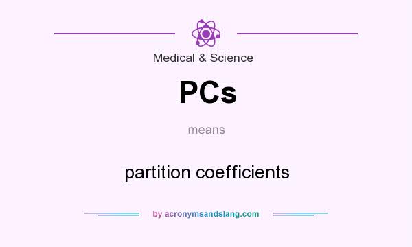 What does PCs mean? It stands for partition coefficients