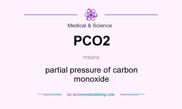 What does PCO2 mean? It stands for partial pressure of carbon monoxide