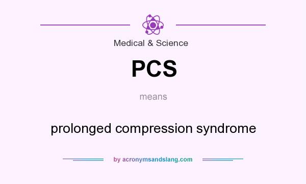 What does PCS mean? It stands for prolonged compression syndrome