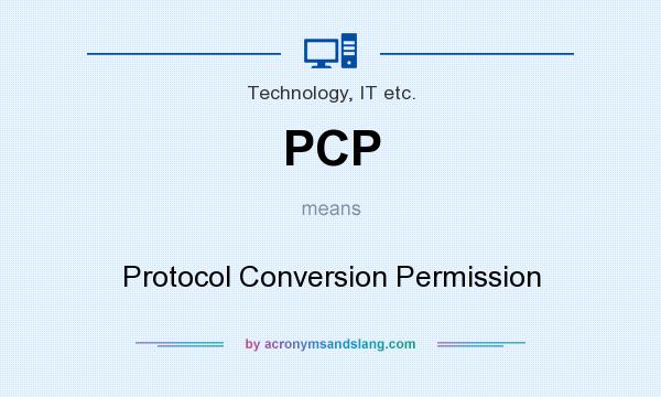 What does PCP mean? It stands for Protocol Conversion Permission