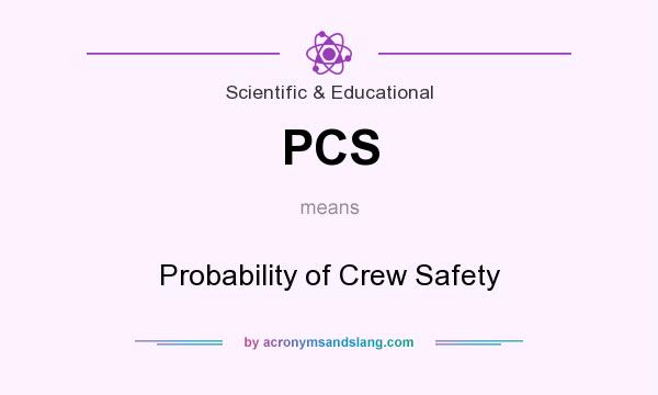 What does PCS mean? It stands for Probability of Crew Safety