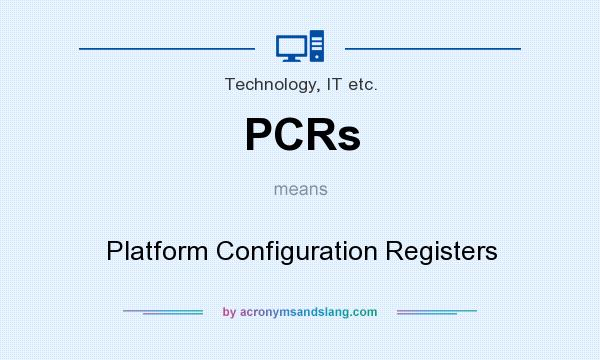 What does PCRs mean? It stands for Platform Configuration Registers